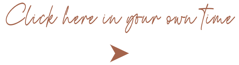 Click here in your own time